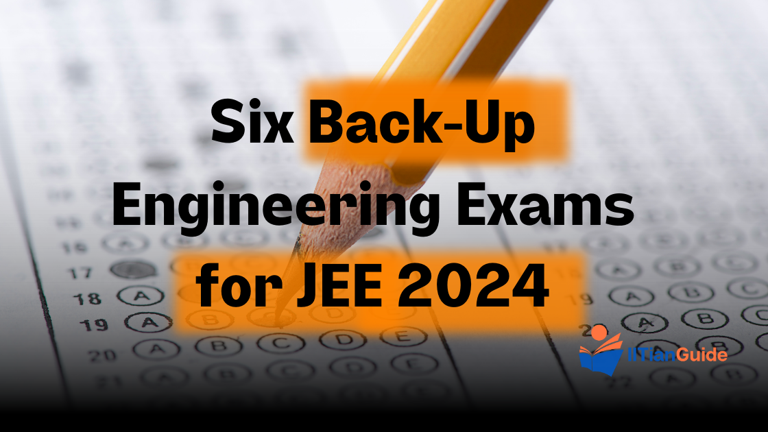 IIT JEE 2024 Backup 6 Engineering Entrance Exams to Apply for as JEE