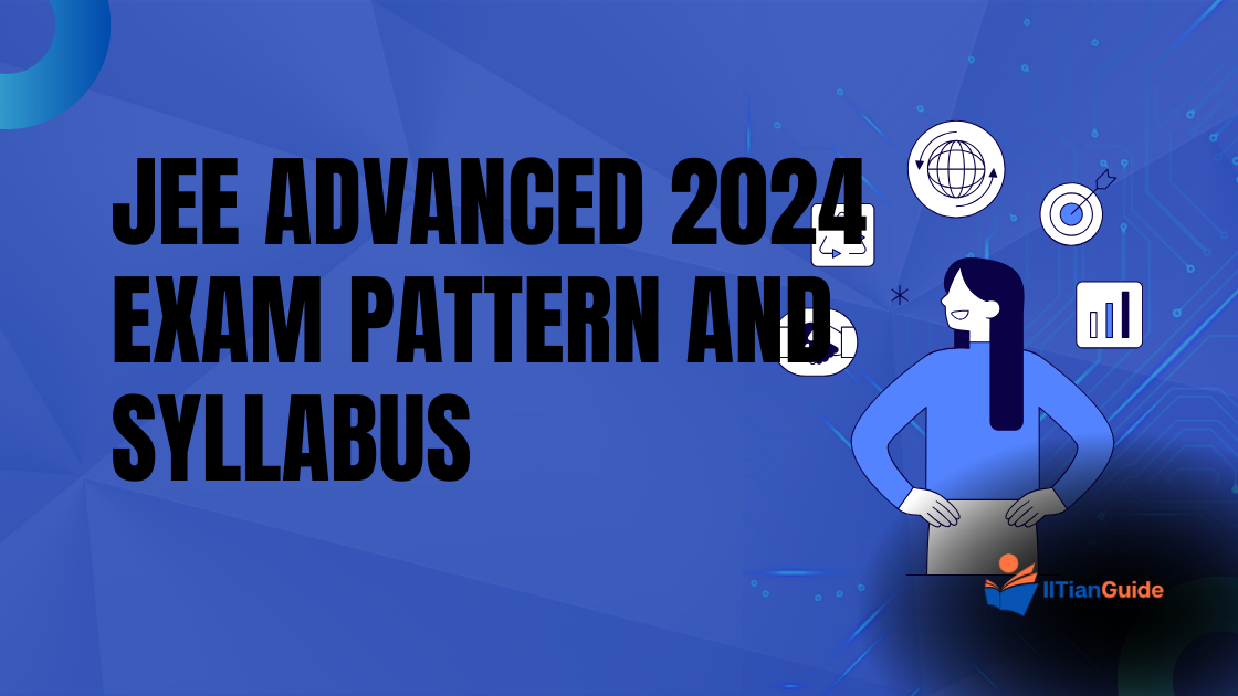 JEE Advanced 2024 Understanding the Exam Pattern and Syllabus