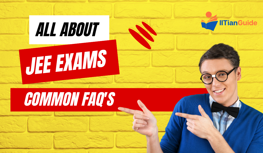 All About JEE Exams: FAQ’s