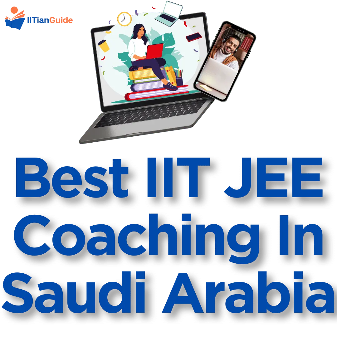 Best IIT JEE Coaching in Saudi Arabia - IITIANGUIDE Best Online IIT JEE Coaching