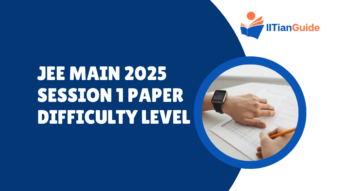 JEE Main 2025 Session 1 Paper Difficulty Level – A Detailed Analysis