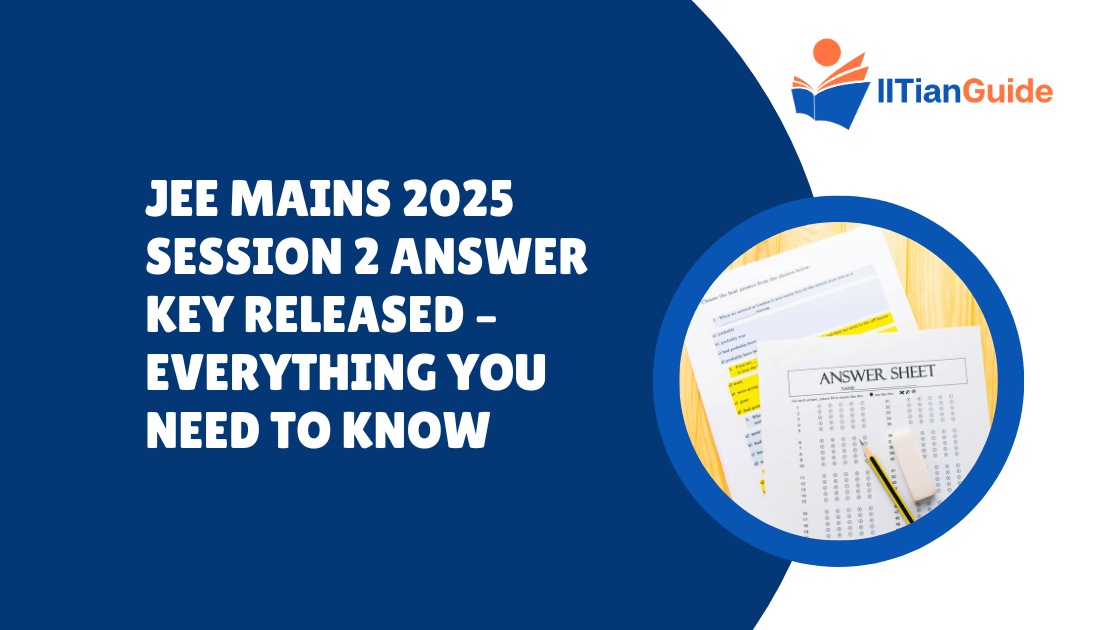 JEE Mains 2025 Session 2 Answer Key Released – Everything You Need to Know