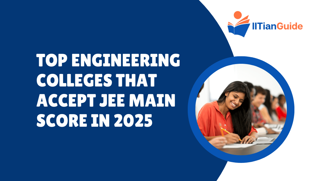 Top Engineering Colleges That Accept JEE Main Score in 2025