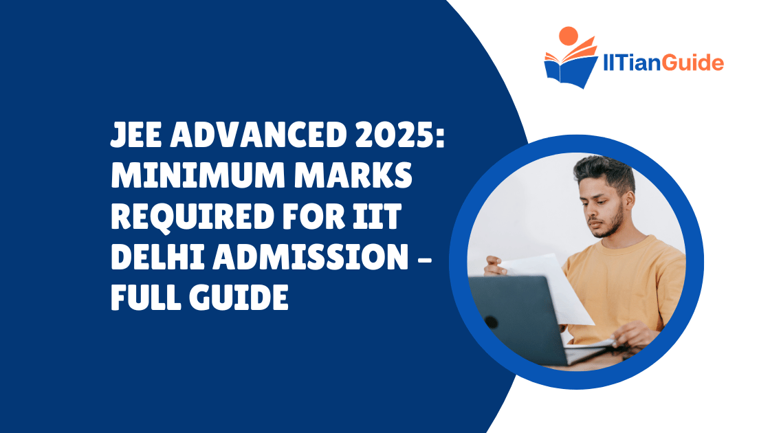JEE Advanced 2025 Minimum Marks Required for IIT Delhi Admission – Full Guide