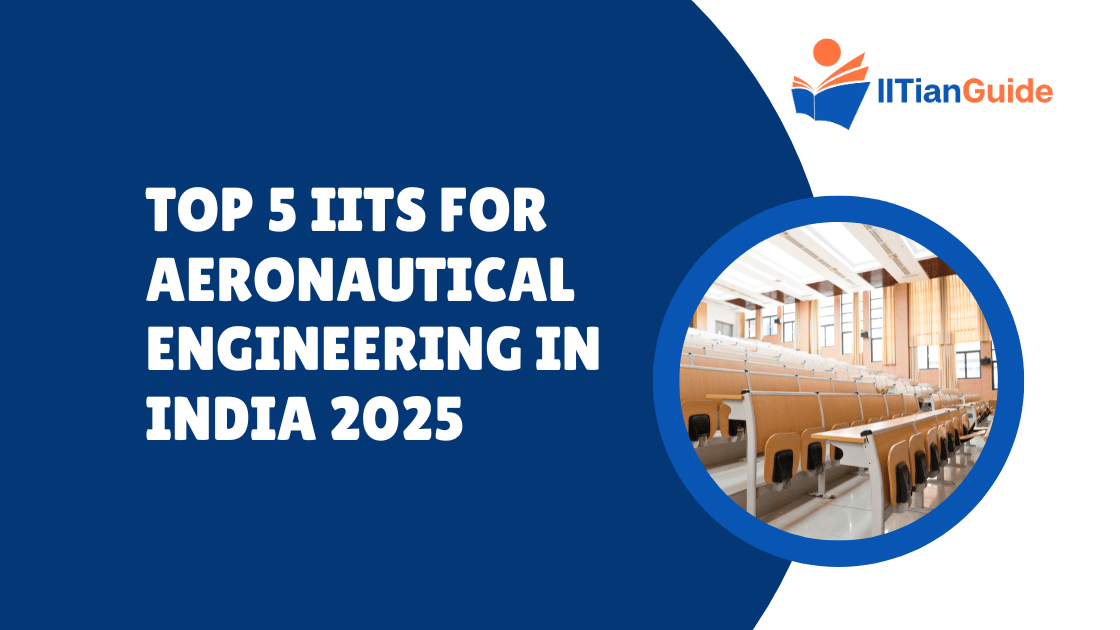 Top 5 IITs for Aeronautical Engineering in India 2025