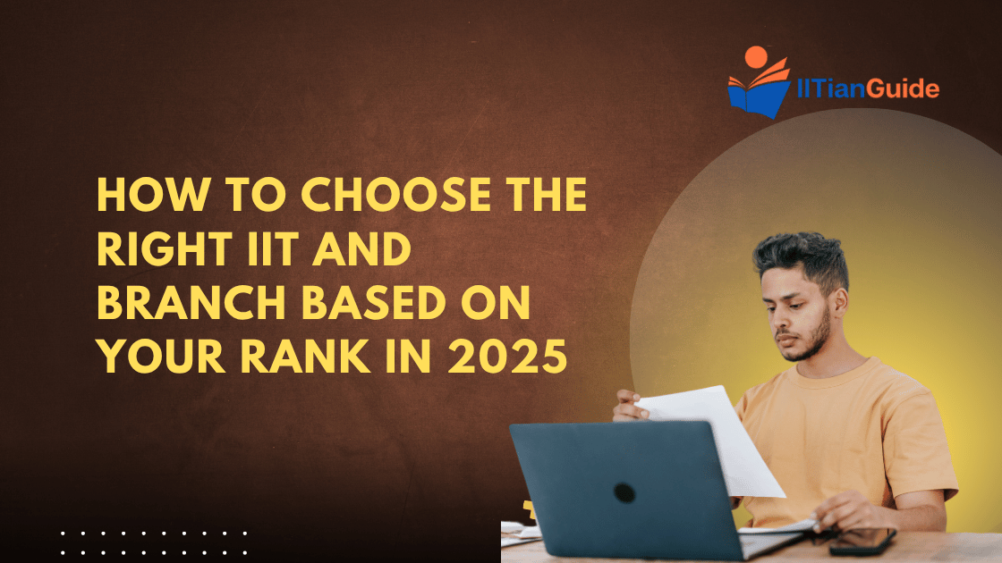 How to Choose the Right IIT and Branch Based on Your Rank in 2025