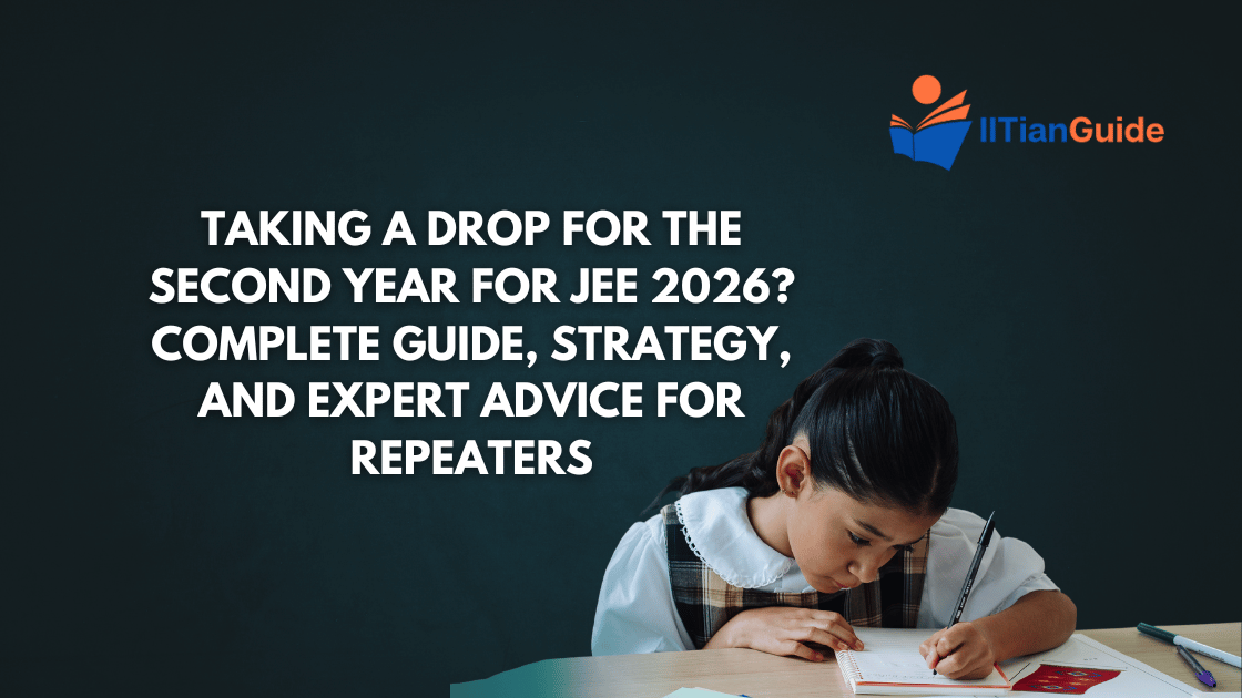 Taking a Drop for the Second Year for JEE 2026 Complete Guide, Strategy, and Expert Advice for Repeaters