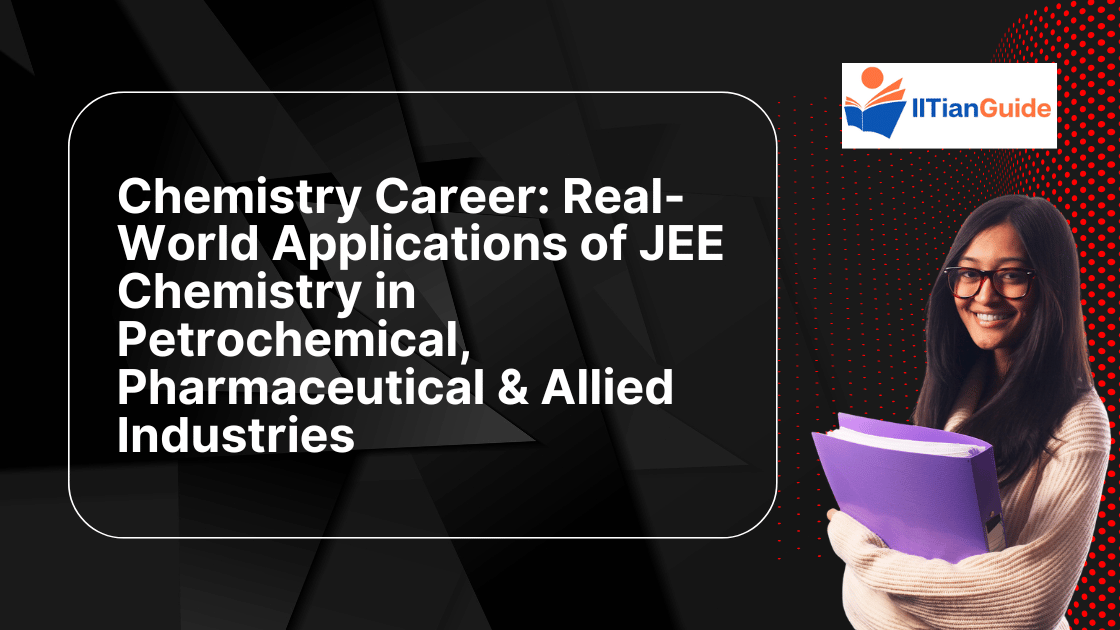 Chemistry Career Real-World Applications of JEE Chemistry in Petrochemical, Pharmaceutical & Allied Industries