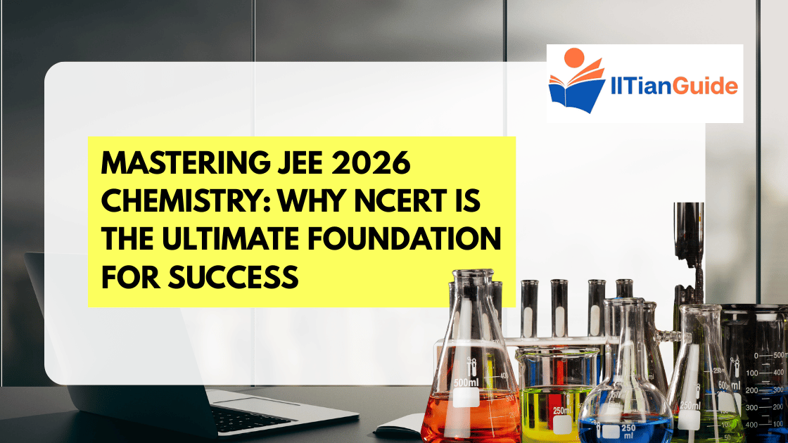 Mastering JEE 2026 Chemistry Why NCERT is the Ultimate Foundation for Success