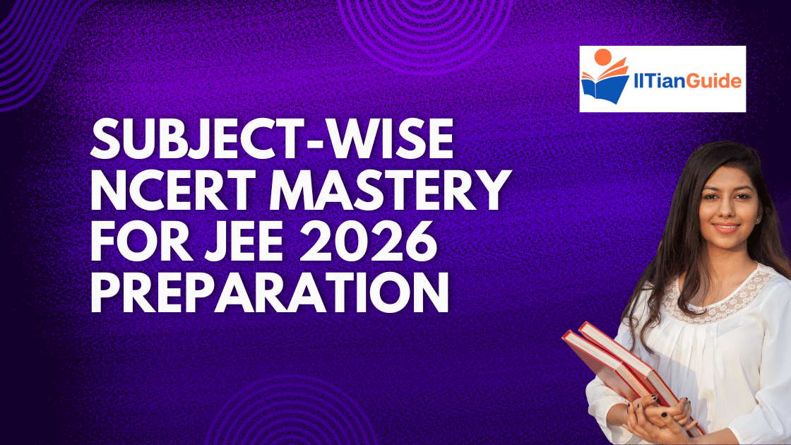 Subject-Wise NCERT Mastery for JEE 2026 Preparation
