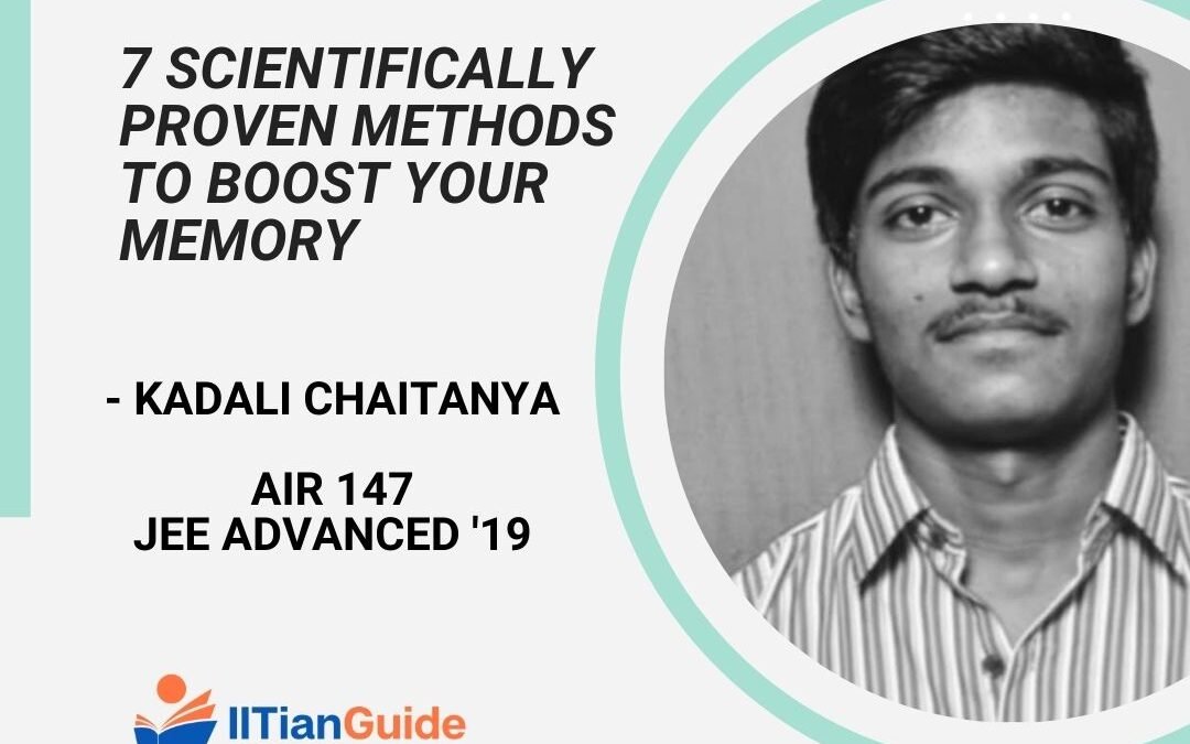 7 Scientifically Proven Methods To Boost Your Memory | Chaitanya Kadali | JEE Advanced AIR 147