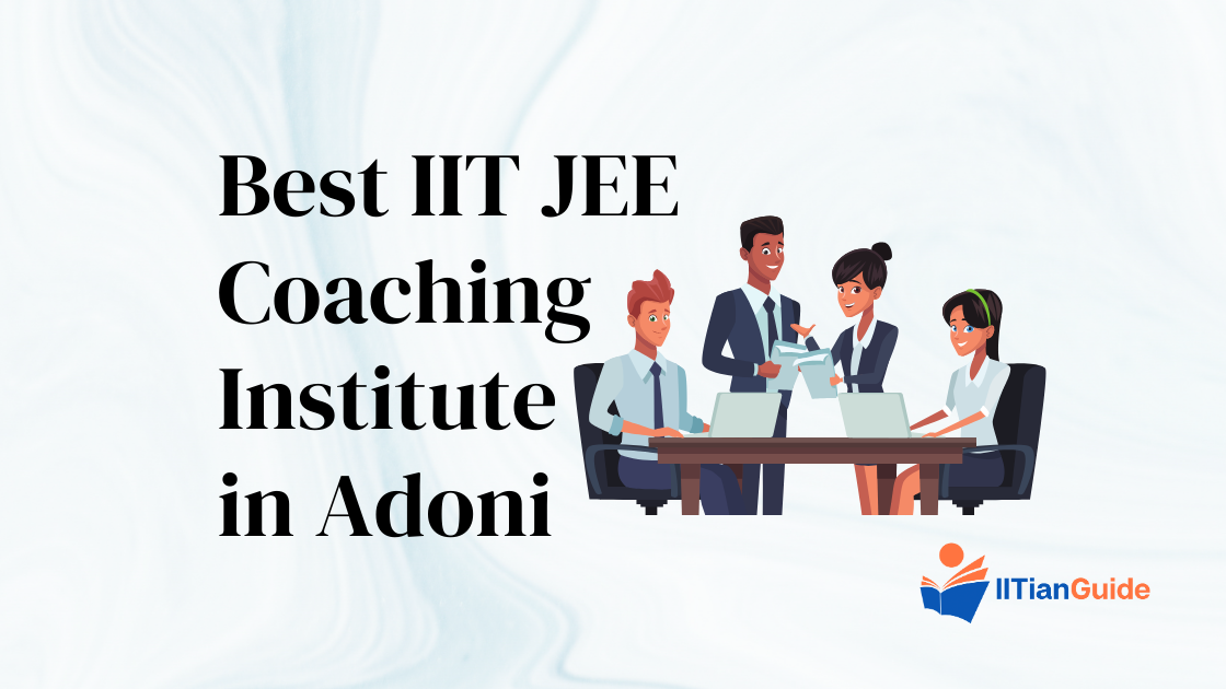 Best Iit Jee Coaching Institute In Adoni Iitianguide Best Online