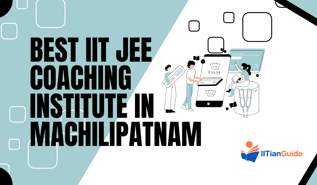Best IIT JEE Coaching Institute in Machilipatnam