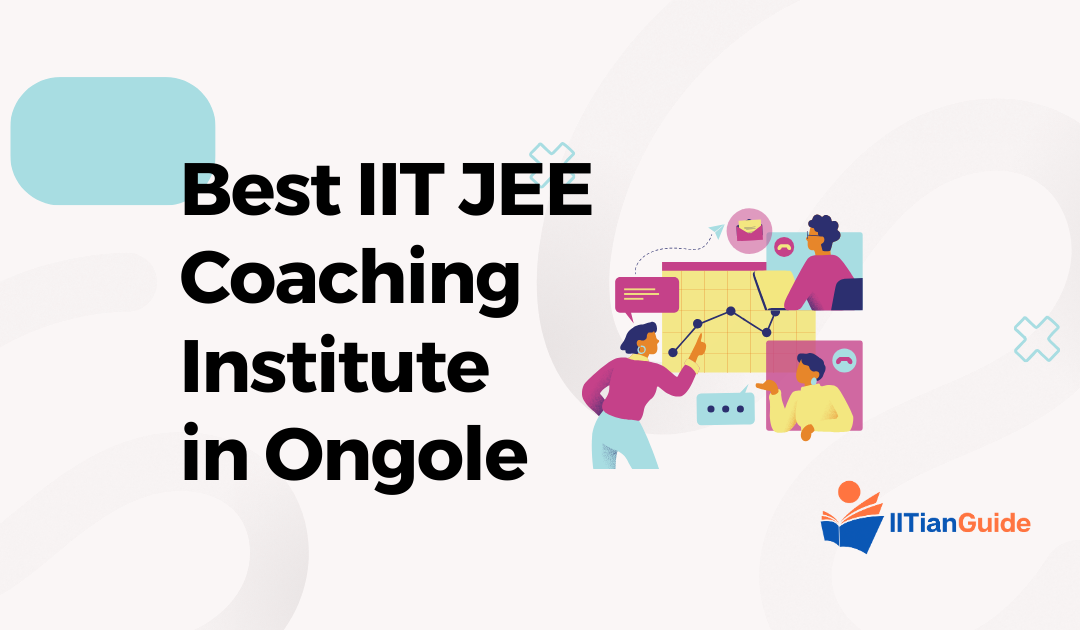 Best IIT JEE Coaching Institute in Ongole