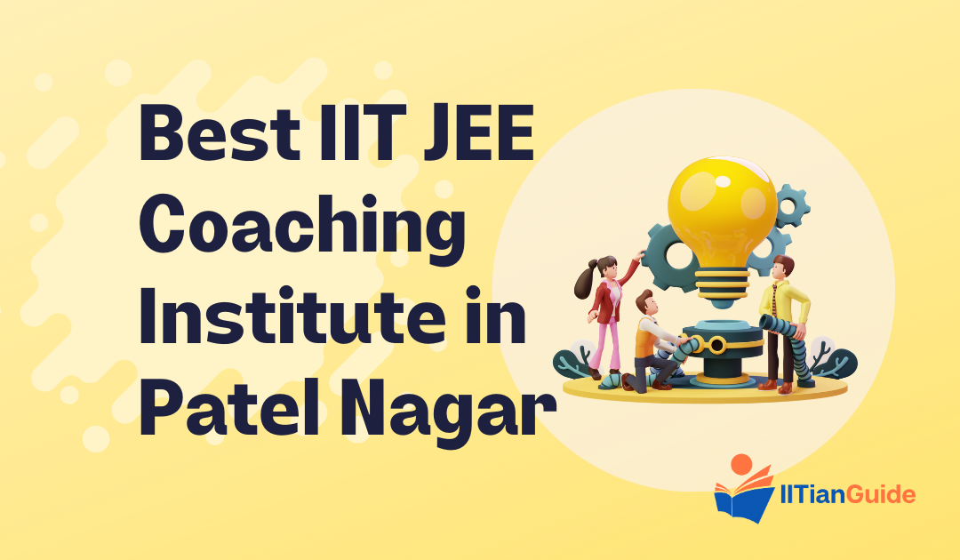 Best IIT JEE Coaching Institute in Patel Nagar