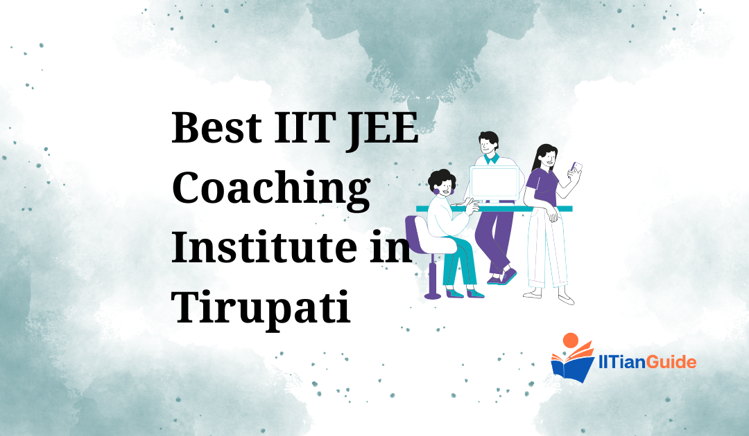 Best IIT JEE Coaching Institutes in Tirupati