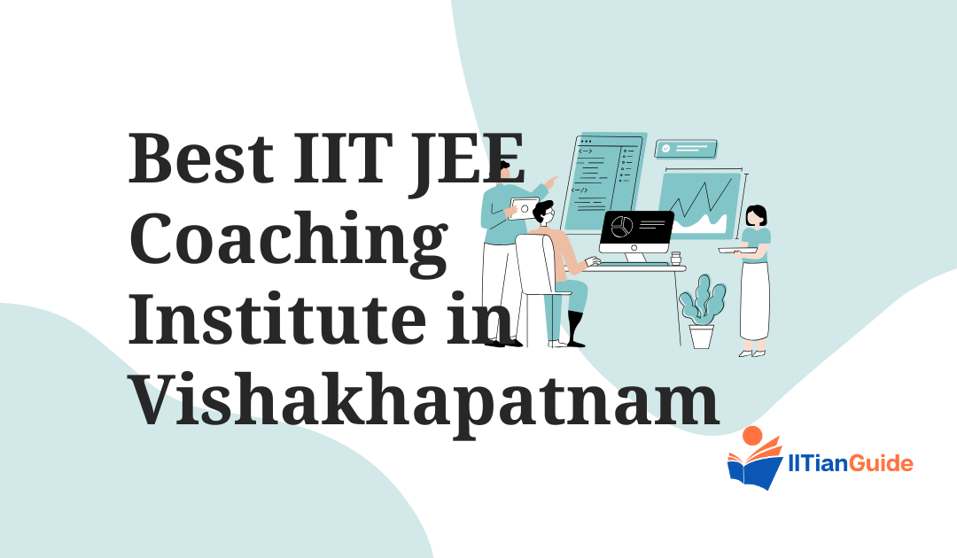 Best IIT JEE Coaching Institute in Vishakhapatnam  