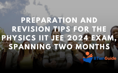 Last Two Month Preparation Strategy and Revision Tips for the IIT JEE 2024 Physics Exam