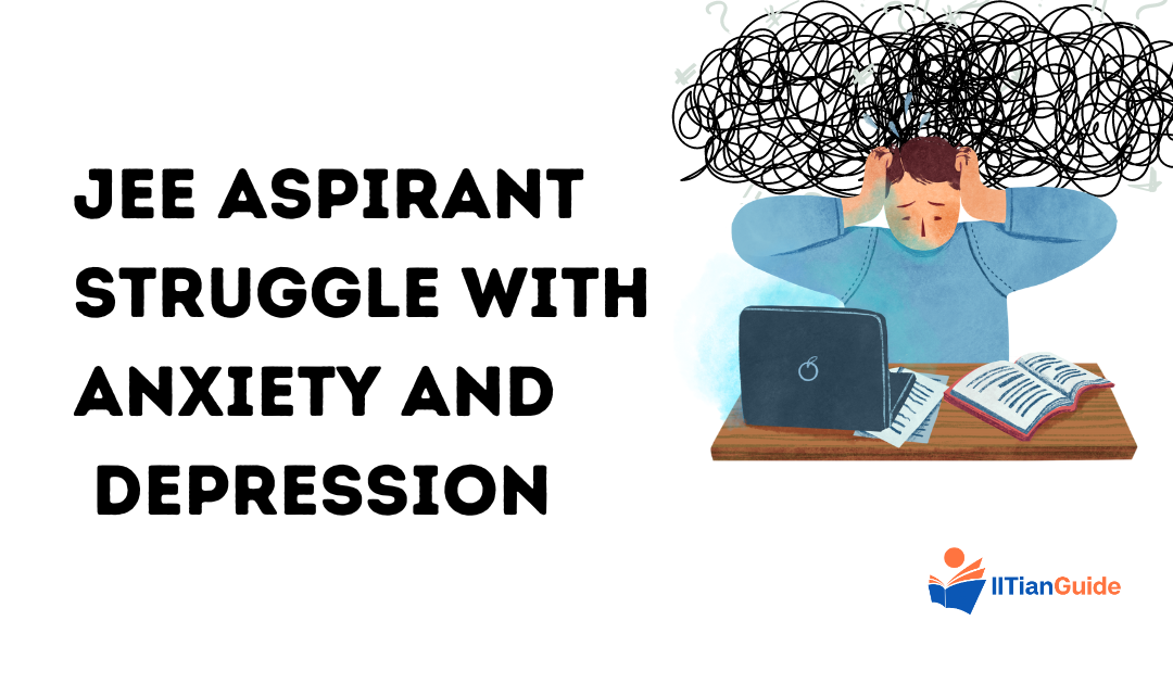 IIT JEE Preparation and the Struggle with Anxiety and Depression