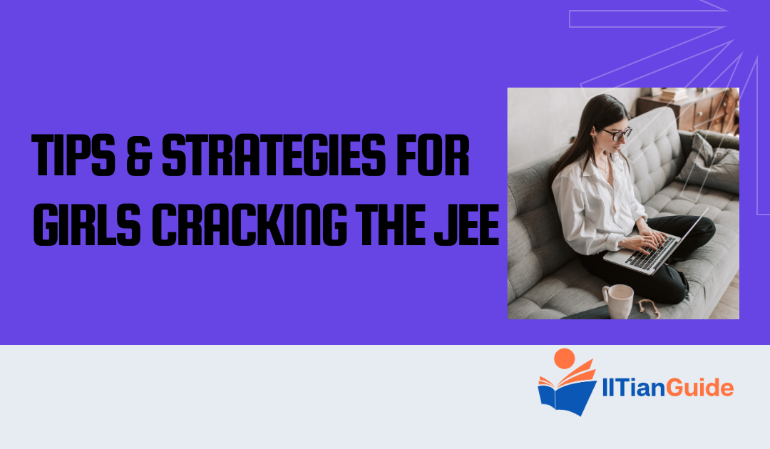 Breaking Barriers: Tips & Strategies for Girls Cracking the JEE