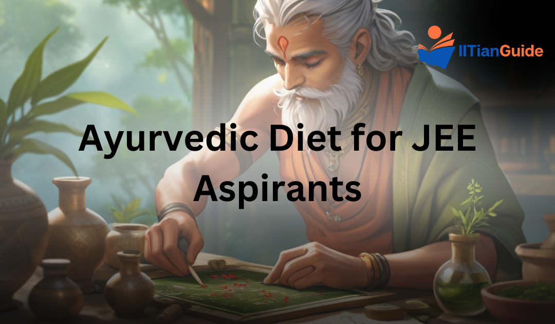 Ayurvedic Diet for JEE Aspirants: Stay Sharp, Focused, and Energised 