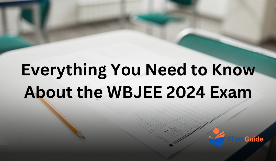 Everything You Need to Know About the WBJEE 2024 Exam