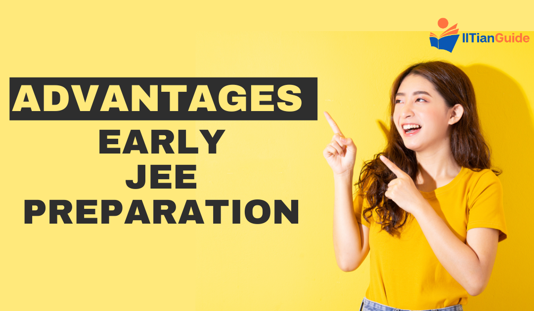 The Advantages of Early JEE Preparation 