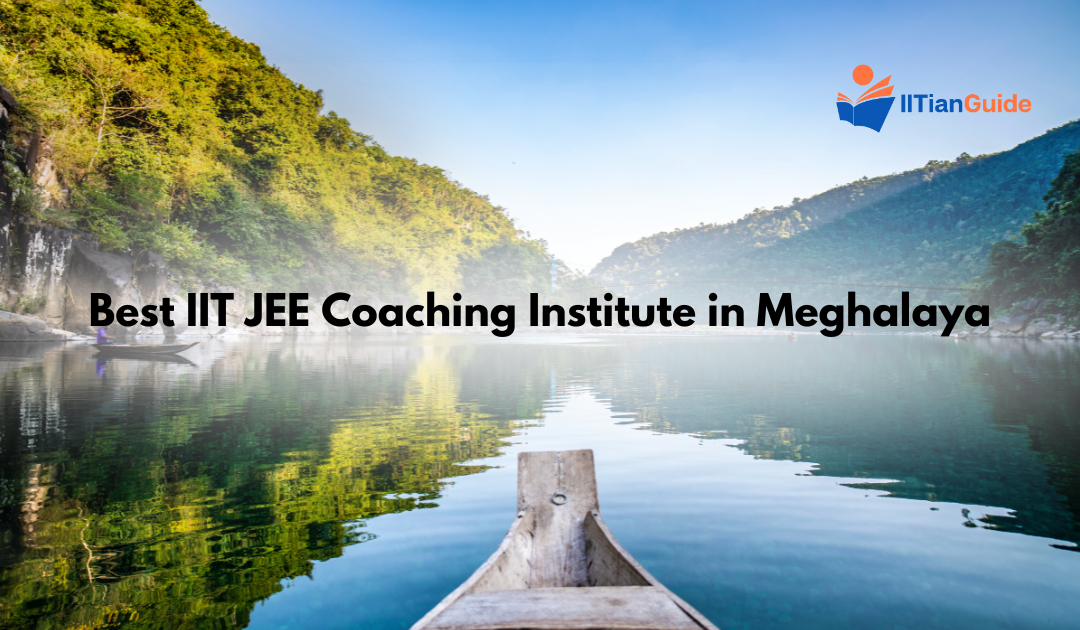 The Best IIT JEE Coaching Institute in Meghalaya