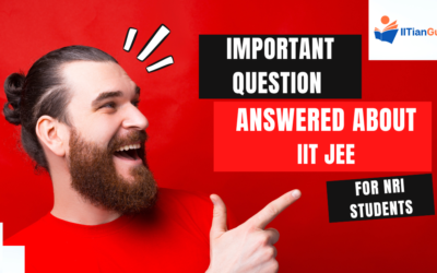 Important Question Answered about IIT JEE for NRI Students: Eligibility Criteria, Qualification Requirements, and NRI Quota 