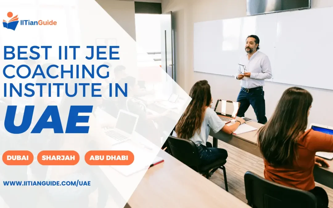 The Best Online IIT JEE Coaching Institute in the UAE | Study for IIT JEE Exam | IIT JEE Centers in Dubai Sharjah Abu Dhabi