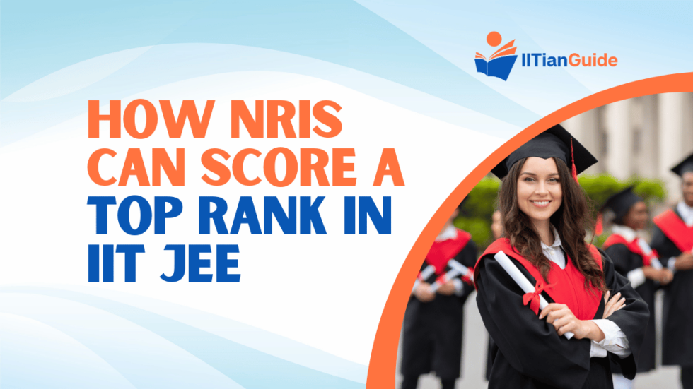 How NRIs Can Score a Top Rank in IIT JEE [2024 Updated]