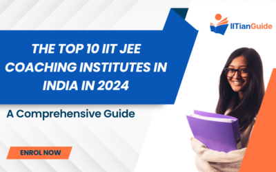 The Top 10 IIT JEE Coaching Institutes in India in 2024: A Comprehensive Guide