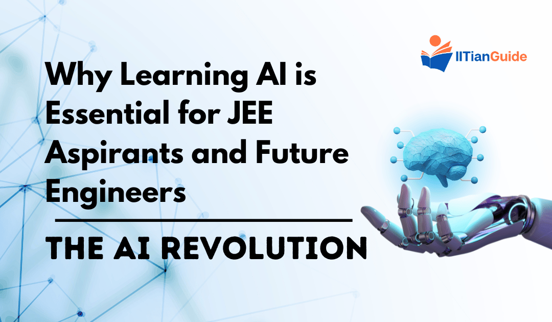 Why Learning AI is Essential for JEE Aspirants and Future Engineers: The AI Revolution