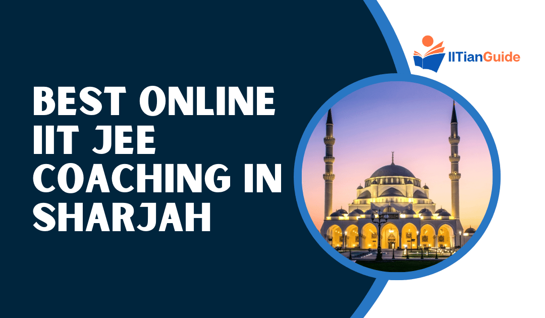 Best Online IIT JEE Coaching in Sharjah – IITianGuide