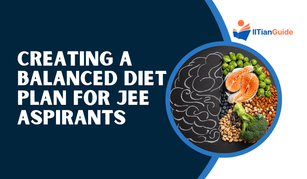 Creating a Balanced Diet Plan for JEE Aspirants