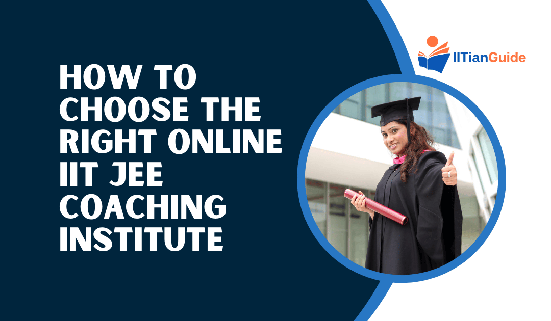 How to Choose the Right Online IIT JEE Coaching Institute
