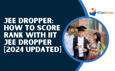 JEE Dropper: How to Score Rank with IIT JEE Dropper [2024 Updated]