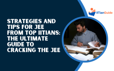 Strategies and Tips for JEE from Top IITians: The Ultimate Guide to Cracking the JEE