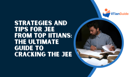 Strategies and Tips for JEE from Top IITians: The Ultimate Guide to