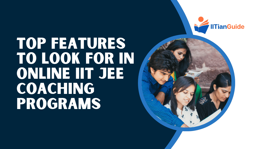 Top Features to Look For in Online IIT JEE Coaching Programs