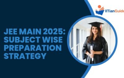 JEE Main 2025: Subject-Wise Preparation Strategy