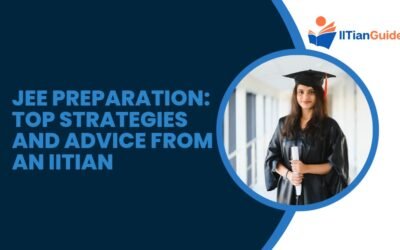 JEE Preparation: Top Strategies and Advice from an IITian