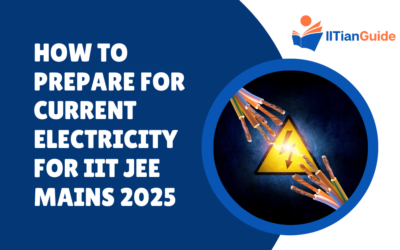 How to Prepare for Current Electricity for IIT JEE Mains 2025