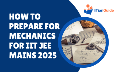 How to Prepare for Mechanics for IIT JEE Mains 2025