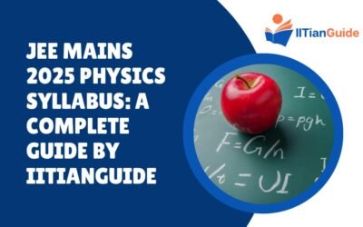 JEE Mains 2025 Physics Syllabus: A Complete Guide by IITianGuide