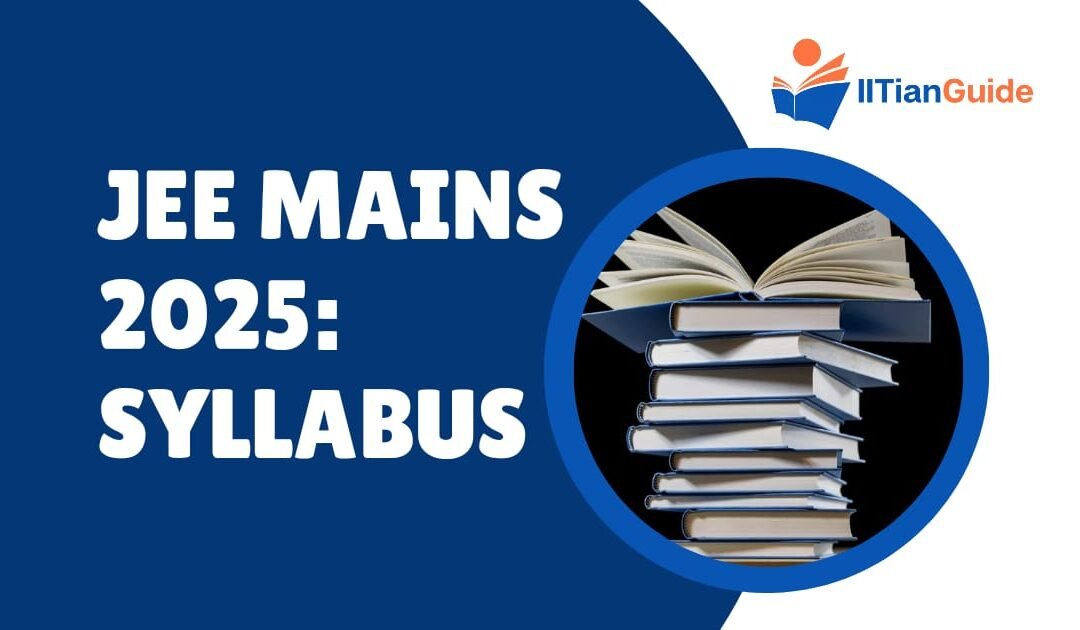 JEE Mains 2025 Syllabus for Physics, Chemistry, and Mathematics
