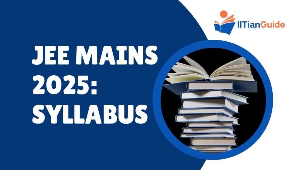 JEE Mains 2025 Syllabus for Physics, Chemistry, and Mathematics ...