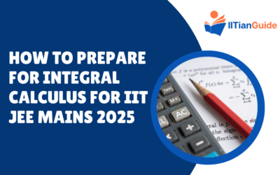 How to Prepare for Integral Calculus for IIT JEE Mains 2025