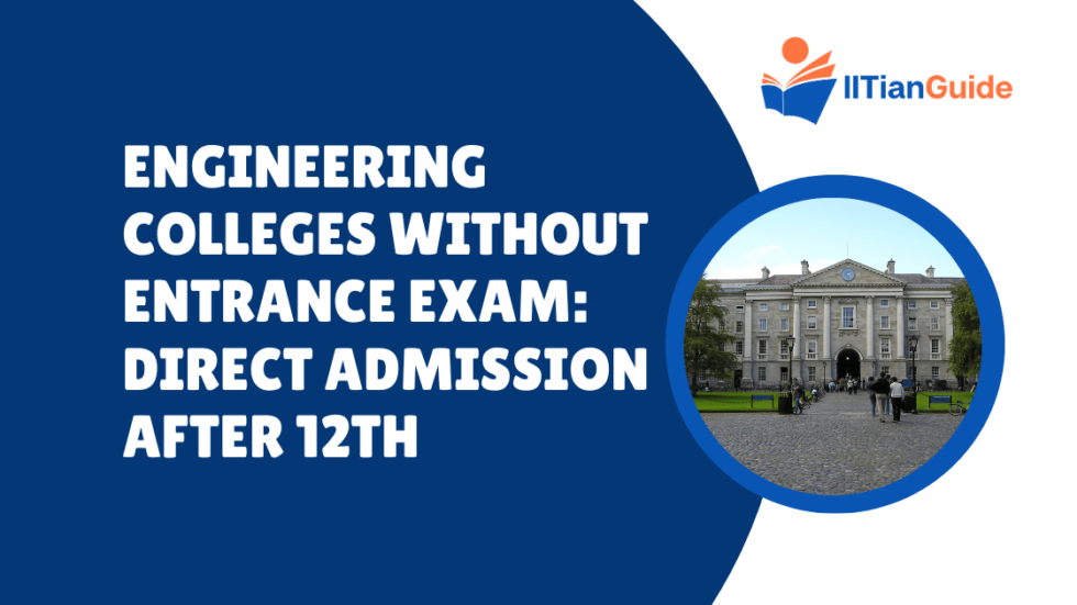 Engineering Colleges Without Entrance Exam: Direct Admission After 12th