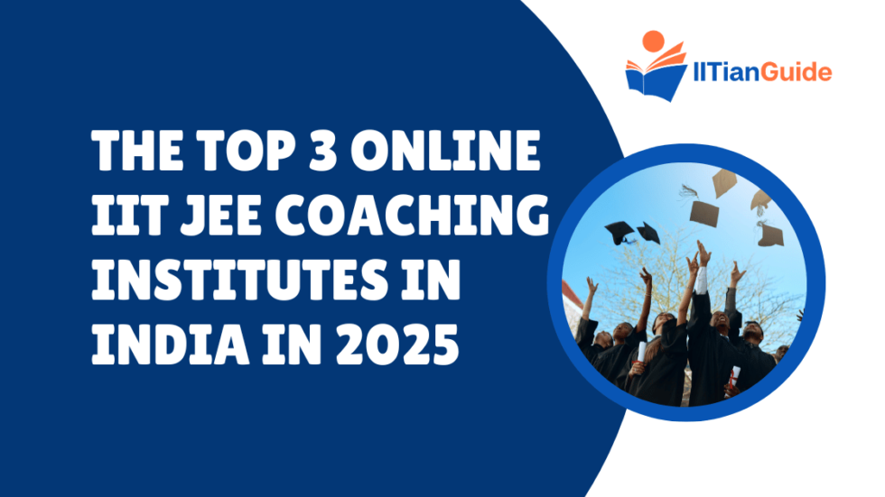 The Top 3 Online IIT JEE Coaching Institutes in India in 2025